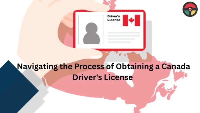 Navigating the Process of Obtaining a Canada Driver's Licence