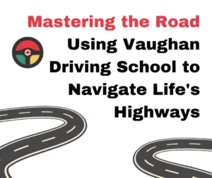 Vaughan Driving Academy also enable you to become an #1Proven expert in Driving